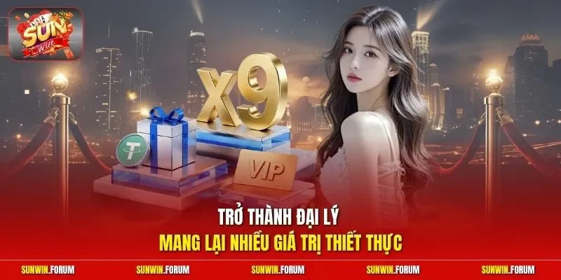 Trở thành đại lý mang lại nhiều giá trị thiết thực